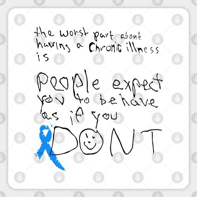 Chronic Illness Awareness: "The worst part..." Magnet by spooniespecies